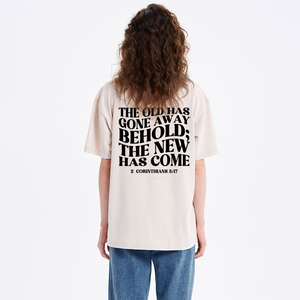 The Old Has Gone Away Behold Christian Washed T-Shirt