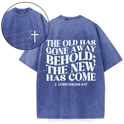 The Old Has Gone Away Behold Christian Washed T-Shirt