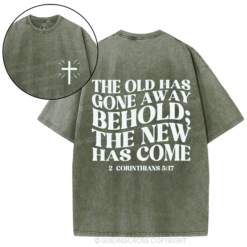 The Old Has Gone Away Behold Christian Washed T-Shirt