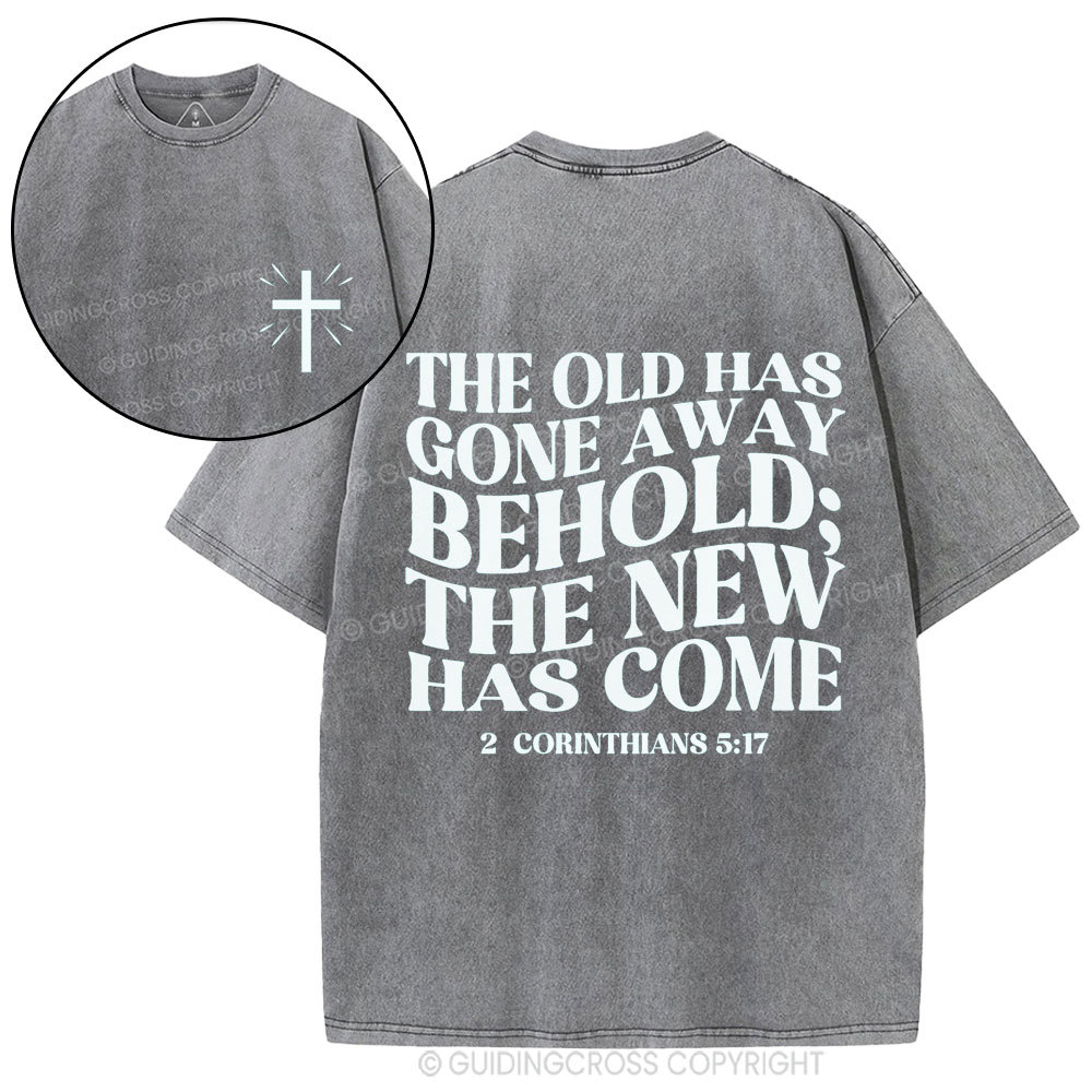 The Old Has Gone Away Behold Christian Washed T-Shirt