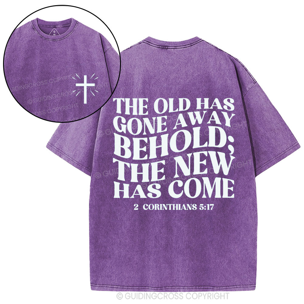 The Old Has Gone Away Behold Christian Washed T-Shirt