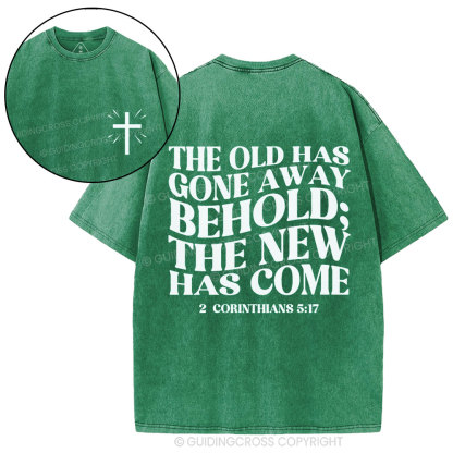 The Old Has Gone Away Behold Christian Washed T-Shirt