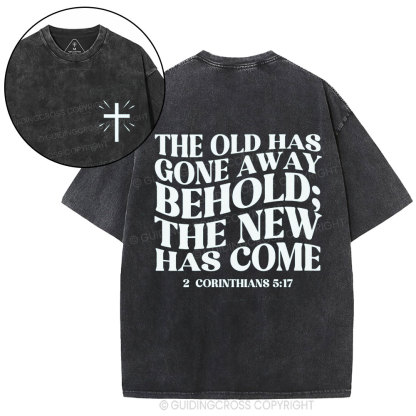 The Old Has Gone Away Behold Christian Washed T-Shirt