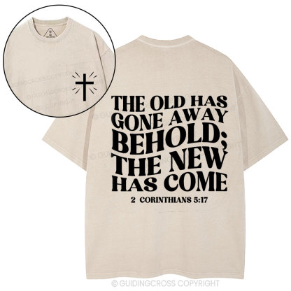 The Old Has Gone Away Behold Christian Washed T-Shirt
