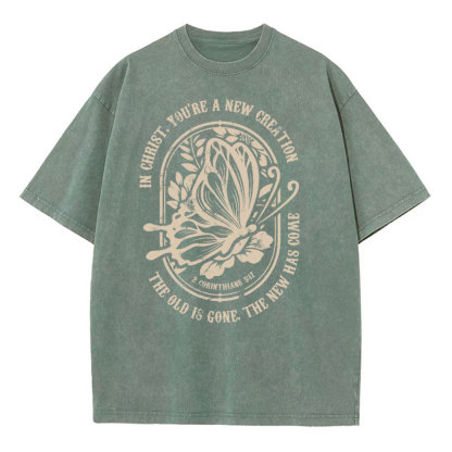 The Old Is Gone The New Has Come Christian Washed T-Shirt