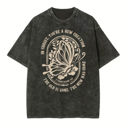 The Old Is Gone The New Has Come Christian Washed T-Shirt