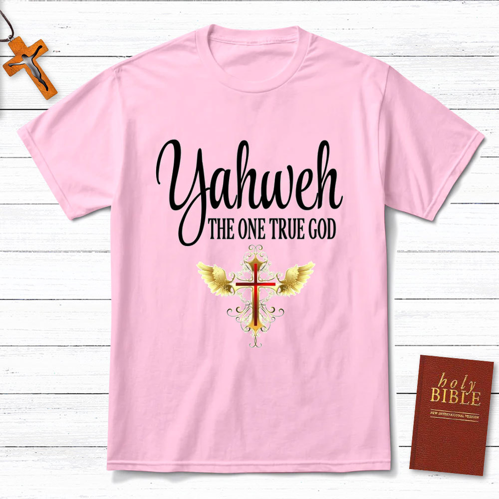 YAHWEH The One True God Christian T-Shirt