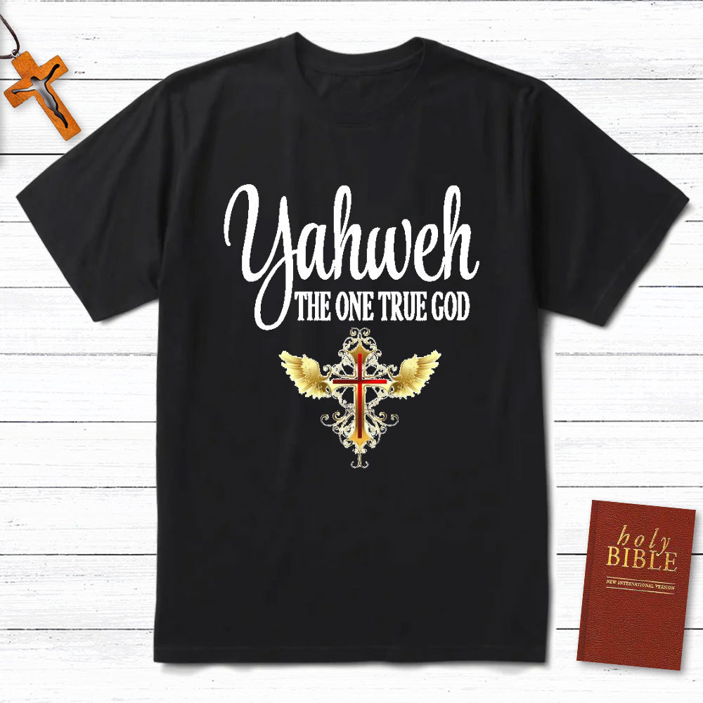 YAHWEH The One True God Christian T-Shirt