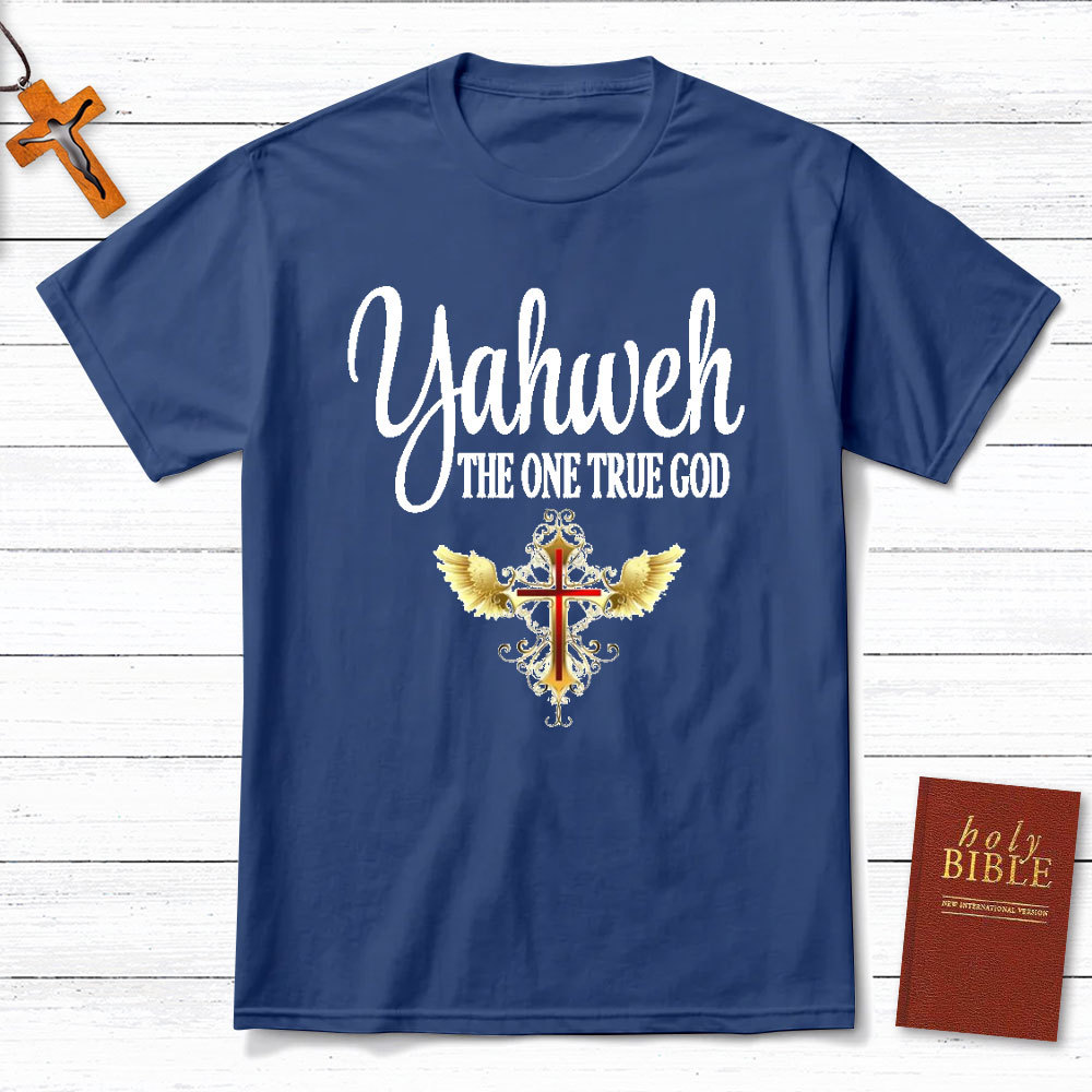 YAHWEH The One True God Christian T-Shirt