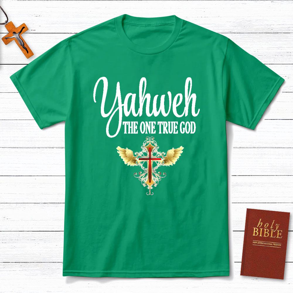 YAHWEH The One True God Christian T-Shirt