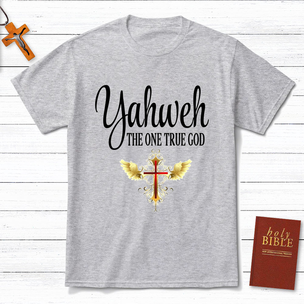 YAHWEH The One True God Christian T-Shirt