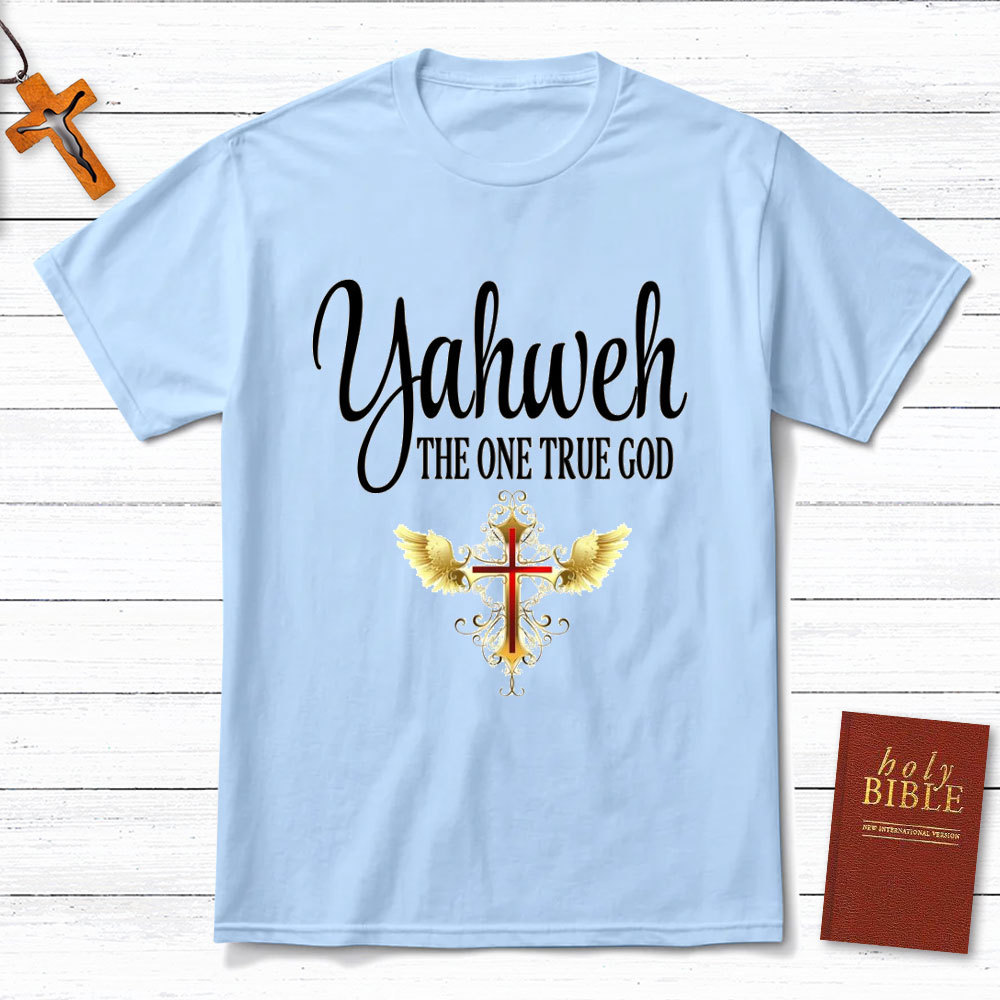 YAHWEH The One True God Christian T-Shirt