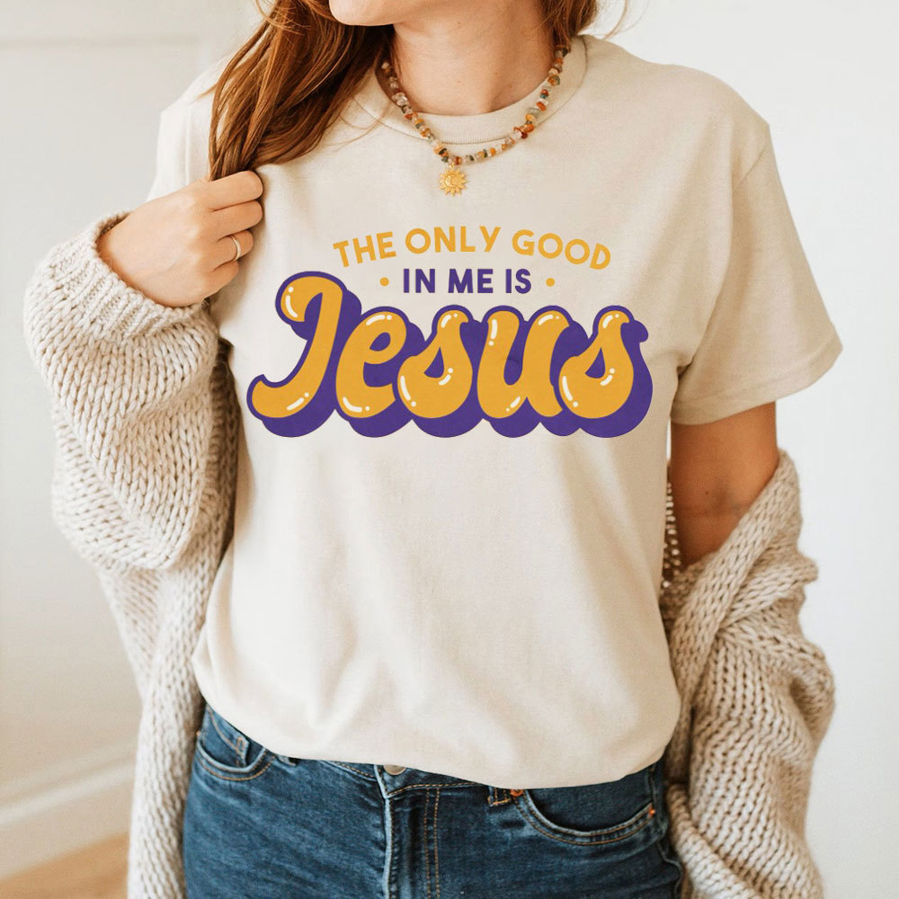 The Only God In Me Is Jesus Christian T-Shirt