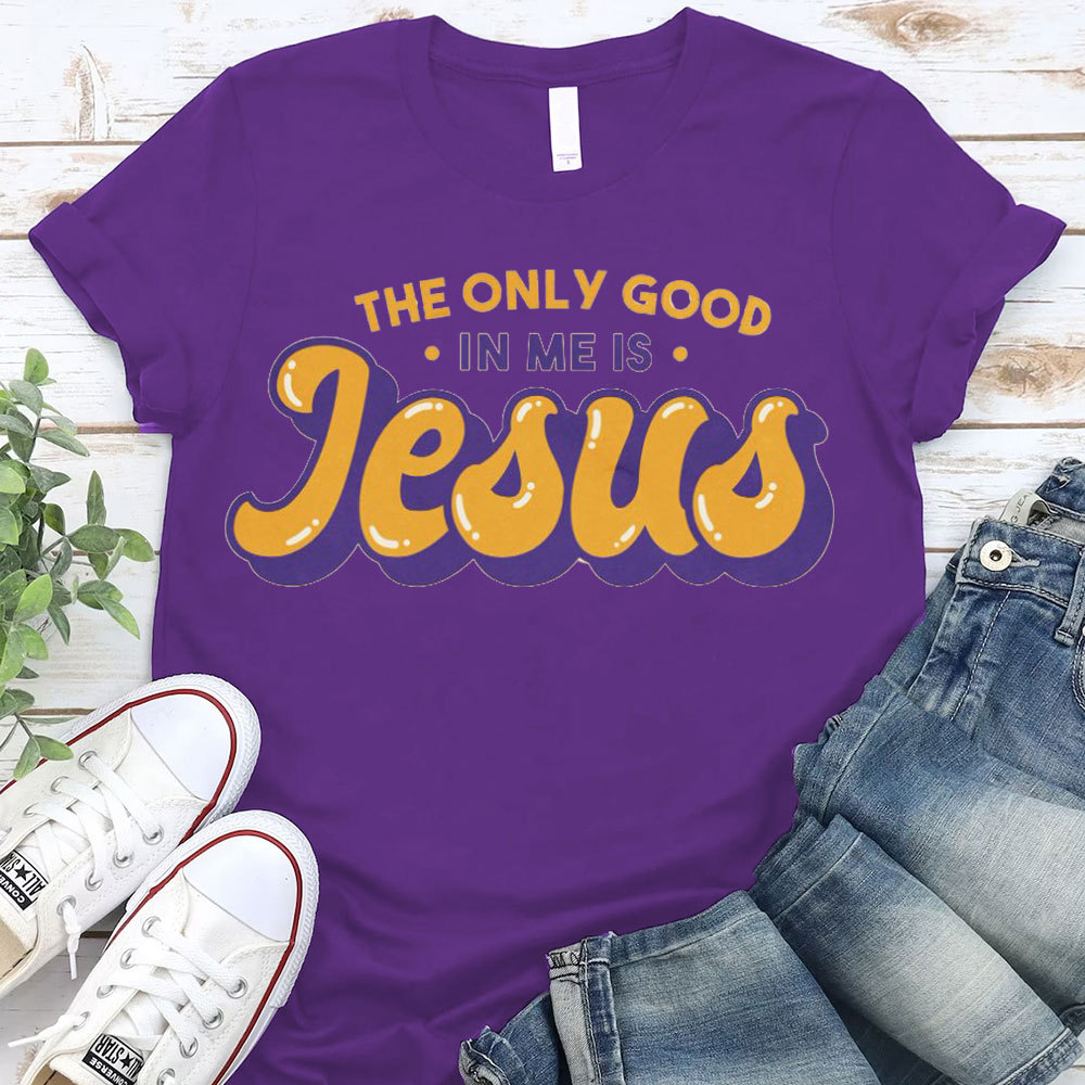 The Only God In Me Is Jesus Christian T-Shirt