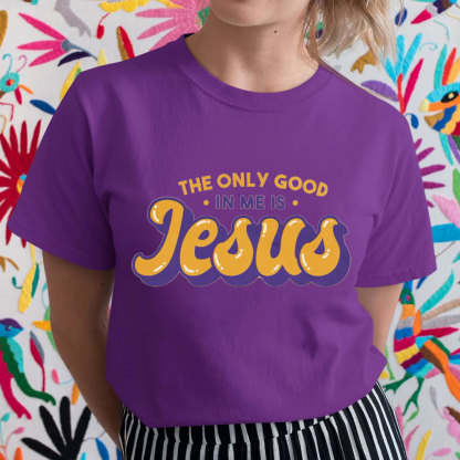 The Only God In Me Is Jesus Christian T-Shirt