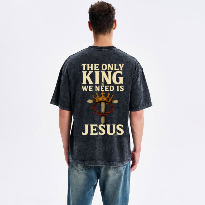 The Only King We Need Is Jesus Christian Washed T-Shirt