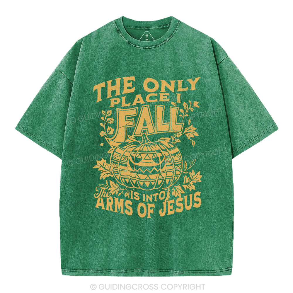 The Only Place I Fall Is Into Arms Of Jesus Christian Washed T-Shirt