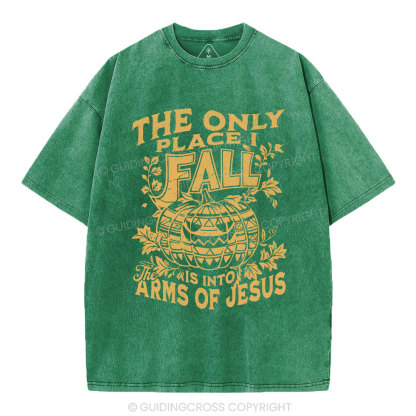 The Only Place I Fall Is Into Arms Of Jesus Christian Washed T-Shirt