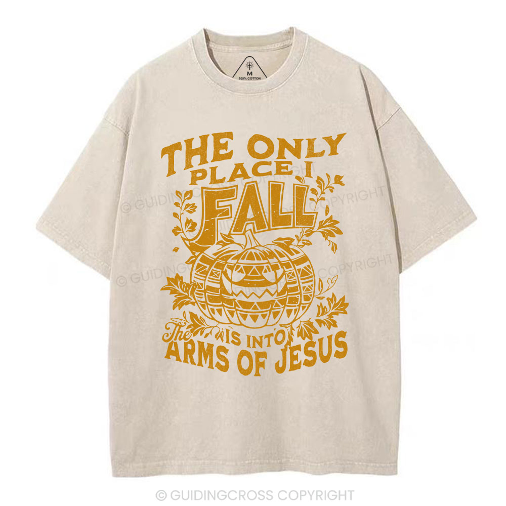 The Only Place I Fall Is Into Arms Of Jesus Christian Washed T-Shirt