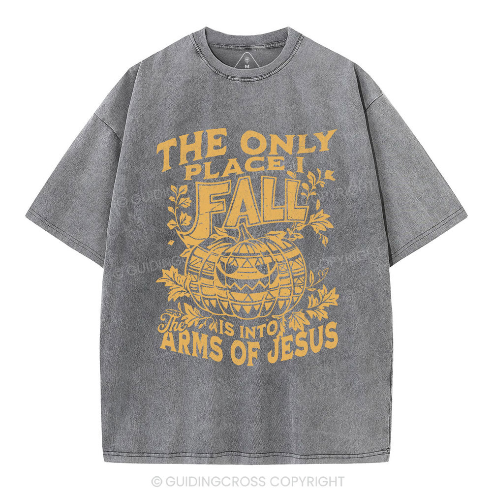 The Only Place I Fall Is Into Arms Of Jesus Christian Washed T-Shirt