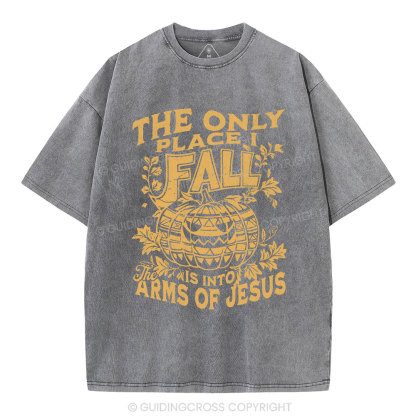 The Only Place I Fall Is Into Arms Of Jesus Christian Washed T-Shirt
