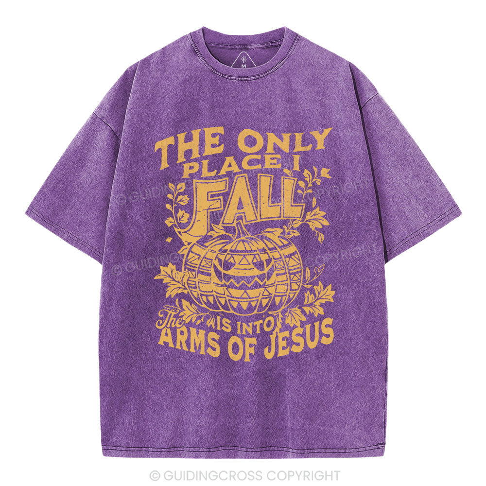 The Only Place I Fall Is Into Arms Of Jesus Christian Washed T-Shirt
