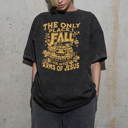 The Only Place I Fall Is Into Arms Of Jesus Christian Washed T-Shirt