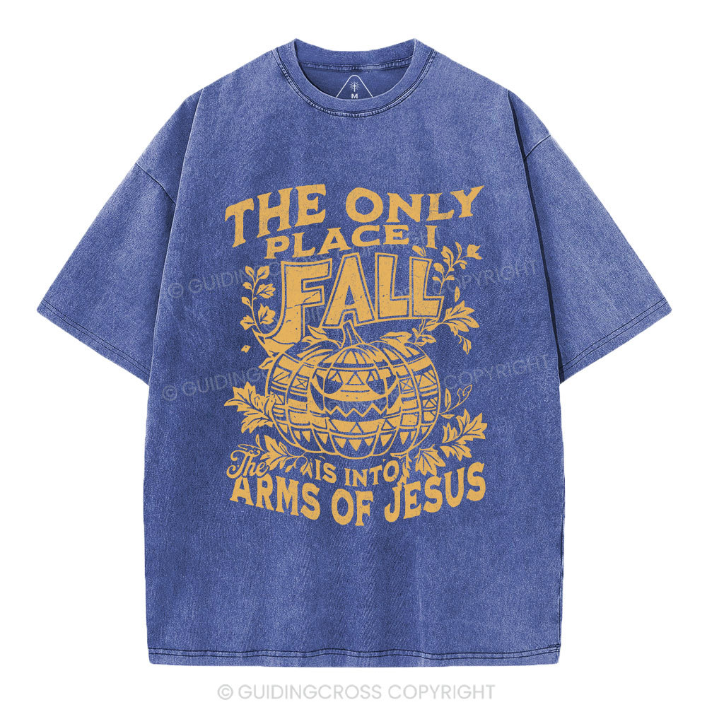The Only Place I Fall Is Into Arms Of Jesus Christian Washed T-Shirt