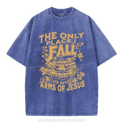 The Only Place I Fall Is Into Arms Of Jesus Christian Washed T-Shirt