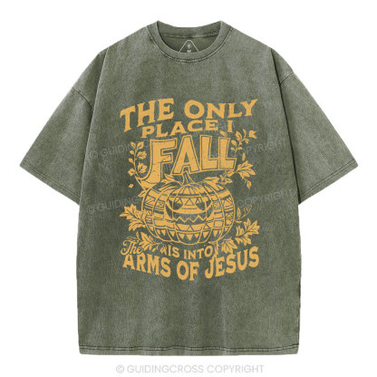 The Only Place I Fall Is Into Arms Of Jesus Christian Washed T-Shirt