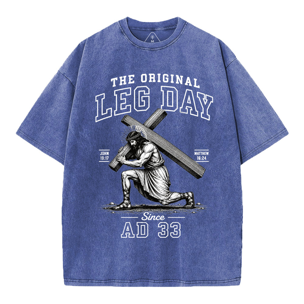 The Original Leg Day Since AD 33 Christian Washed T-Shirt
