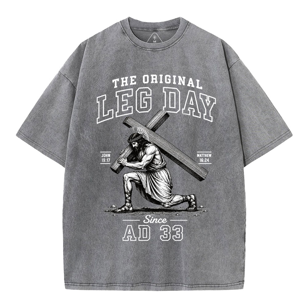The Original Leg Day Since AD 33 Christian Washed T-Shirt