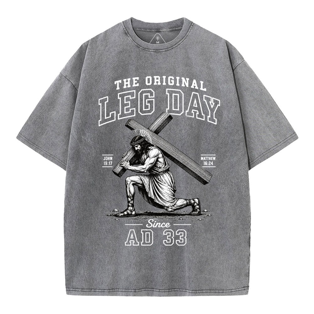 The Original Leg Day Since AD 33 Christian Washed T-Shirt