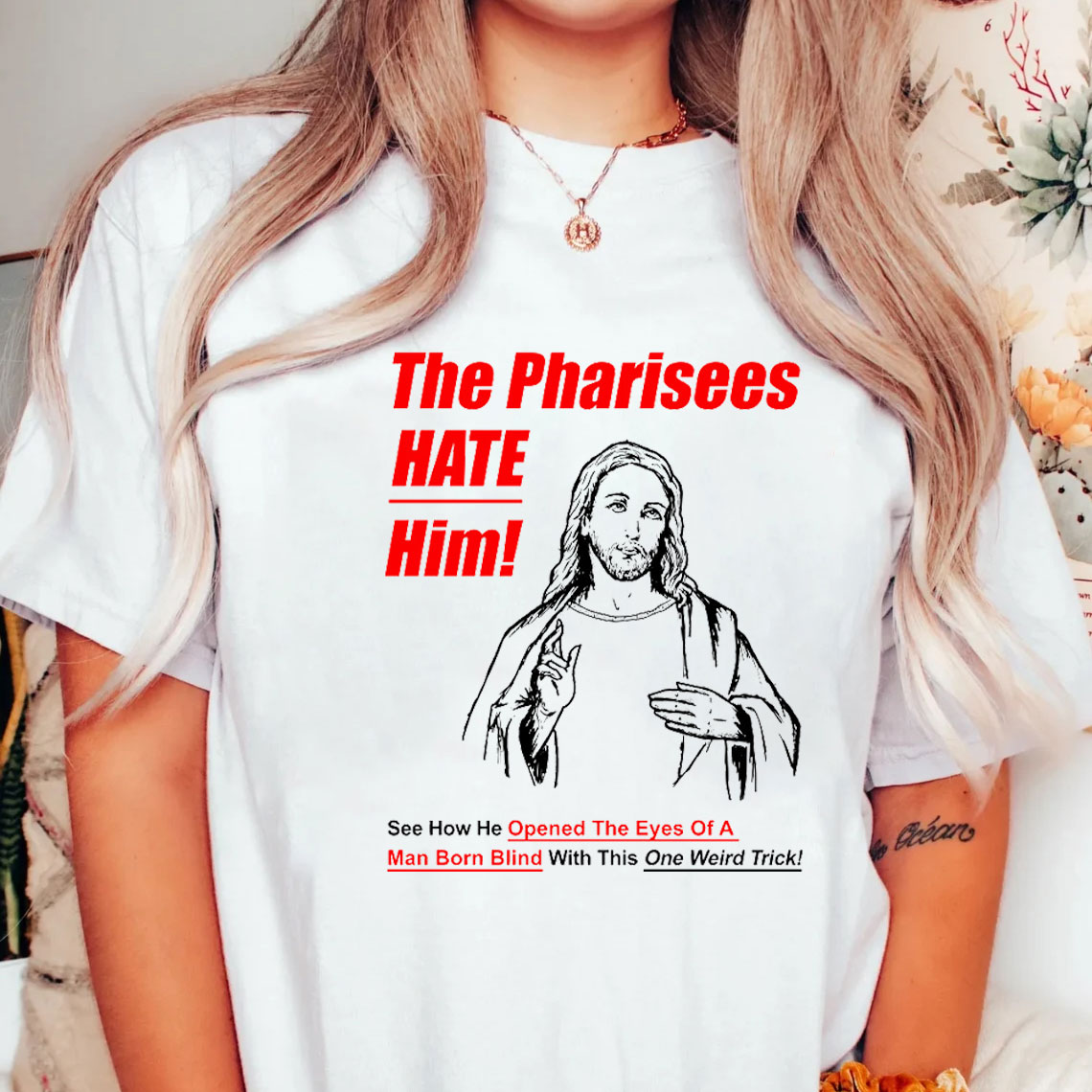 The Pharisees Hate Him Christian T-Shirt