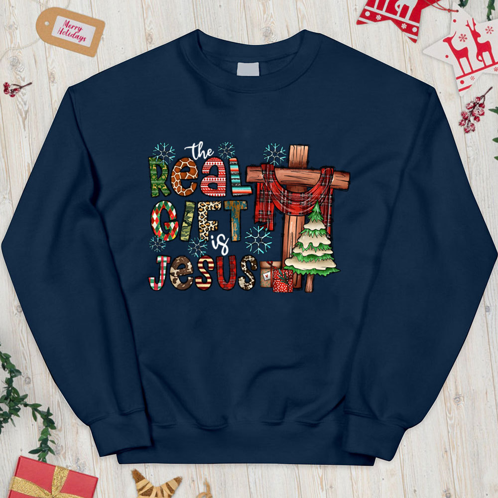 The Real Gift Is Jesus Christian Christmas Sweatshirt