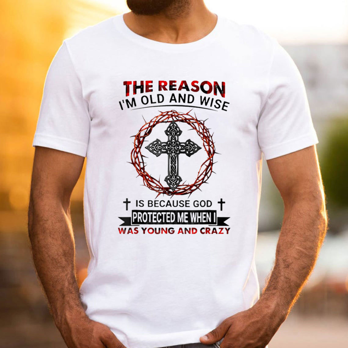 The Reason I Am Old And Wise Christian T-Shirt