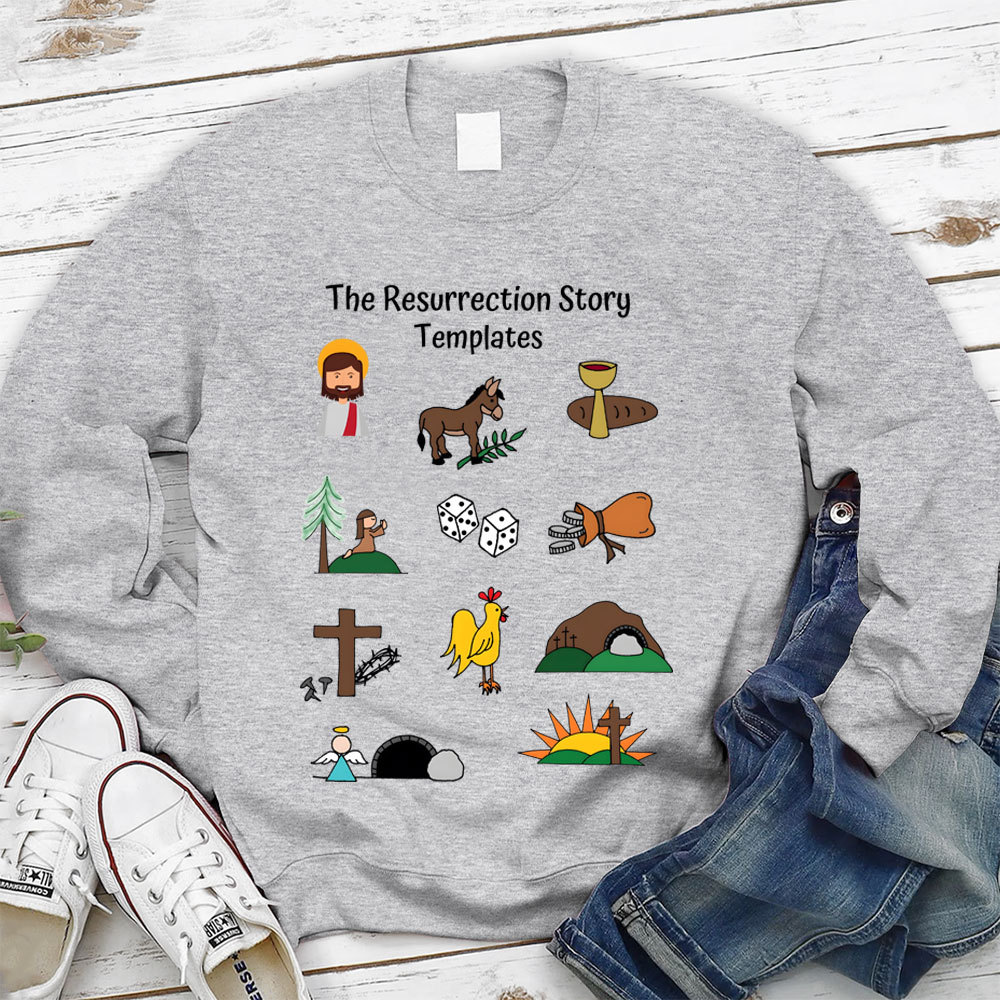 The Resurrection Story Christian Sweatshirt