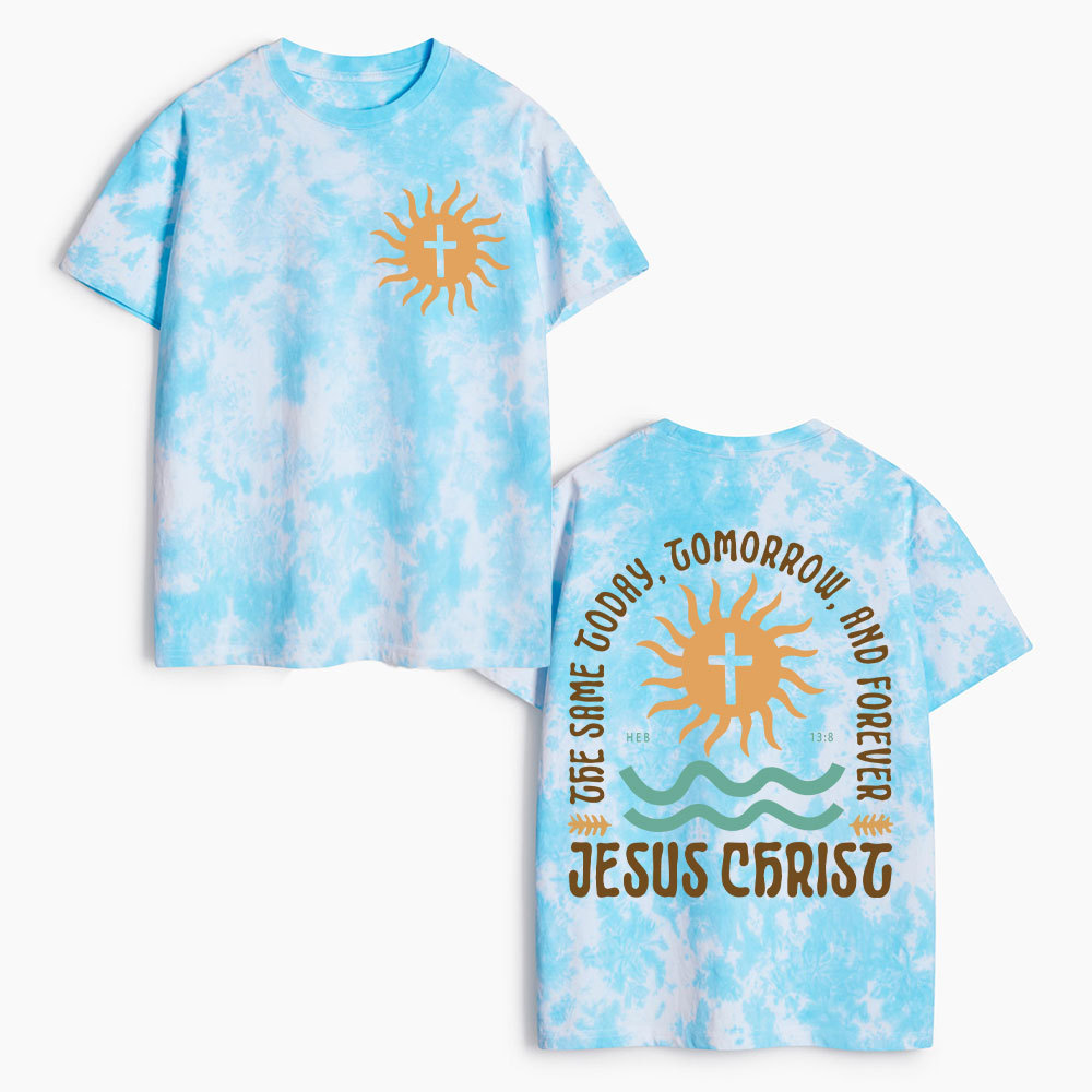 The Same Today Tomorrow And Forever Christian Heavy Cotton Tie Dye T-Shirt