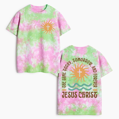 The Same Today Tomorrow And Forever Christian Heavy Cotton Tie Dye T-Shirt