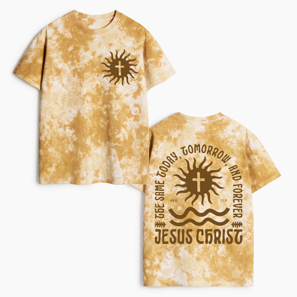 The Same Today Tomorrow And Forever Christian Heavy Cotton Tie Dye T-Shirt