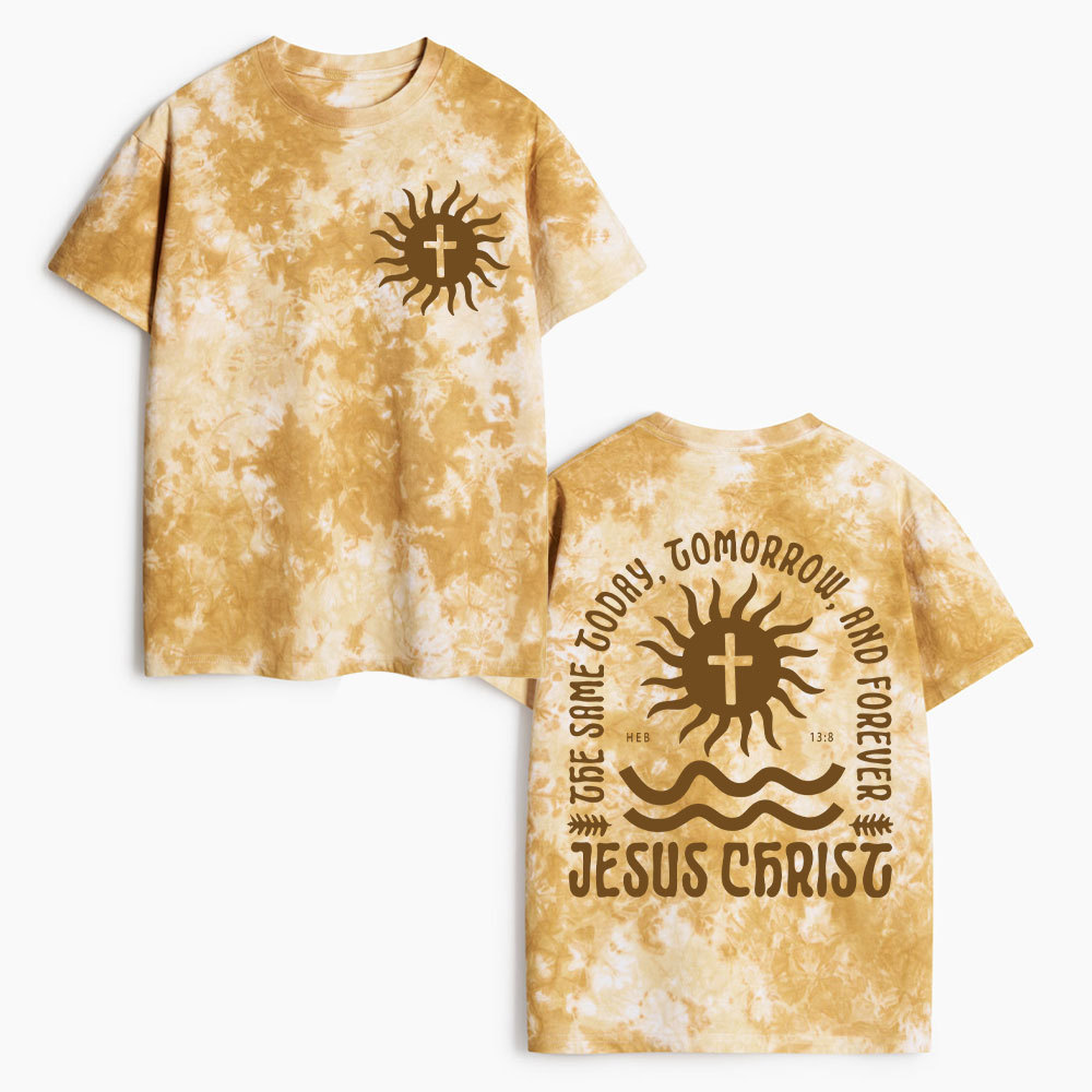 The Same Today Tomorrow And Forever Christian Heavy Cotton Tie Dye T-Shirt