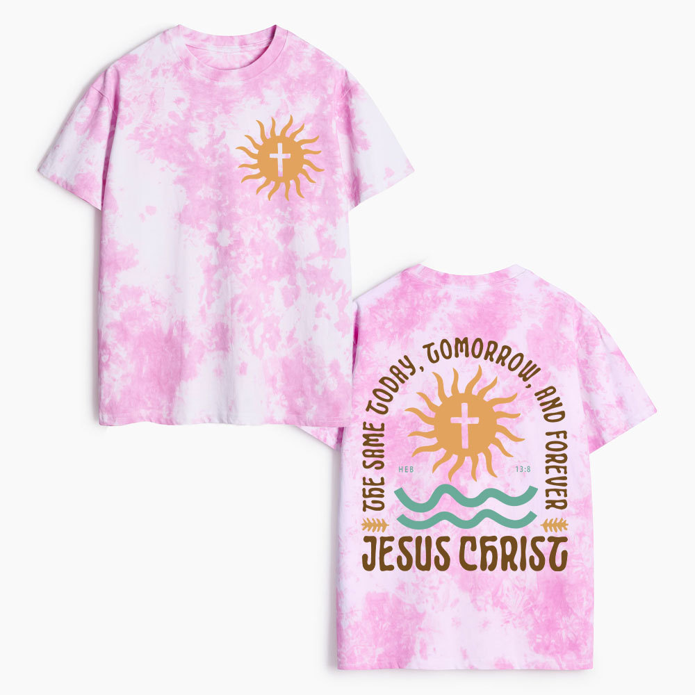 The Same Today Tomorrow And Forever Christian Heavy Cotton Tie Dye T-Shirt