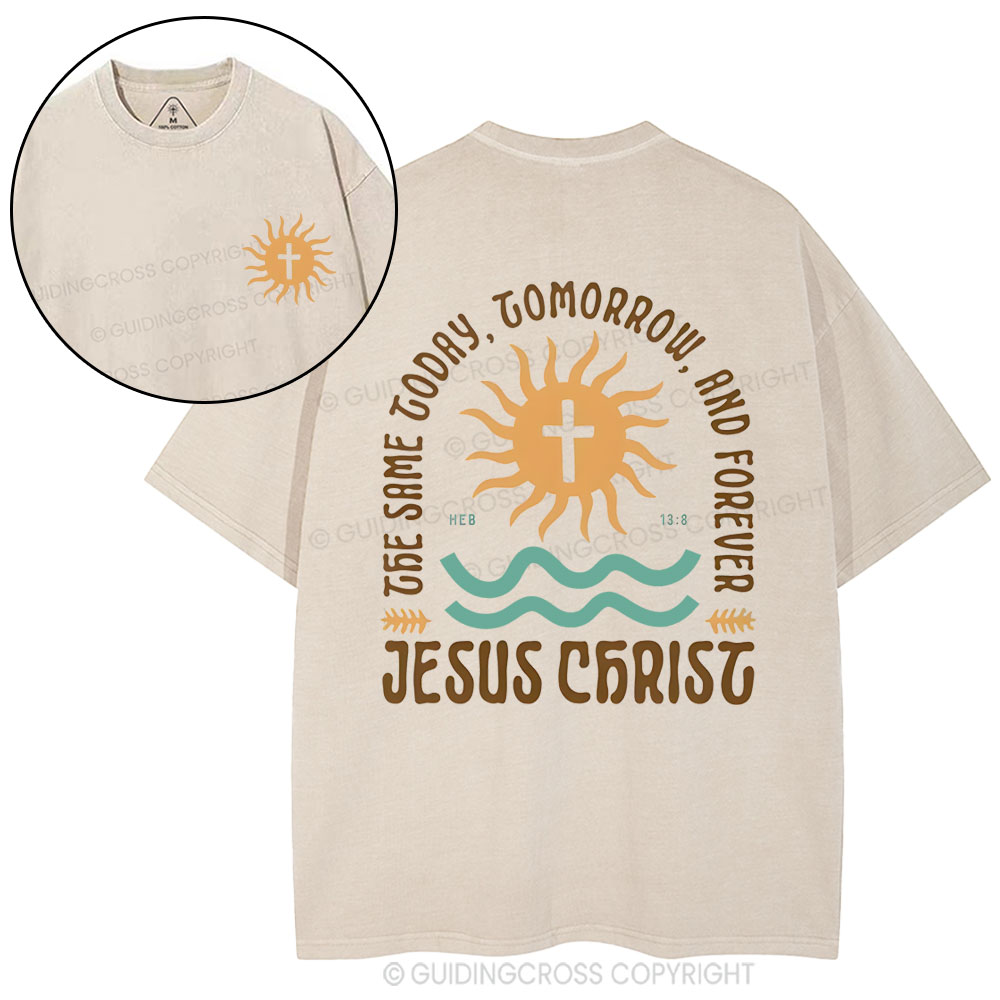 The Same Today Tomorrow And Forever  Christian Washed T-Shirt
