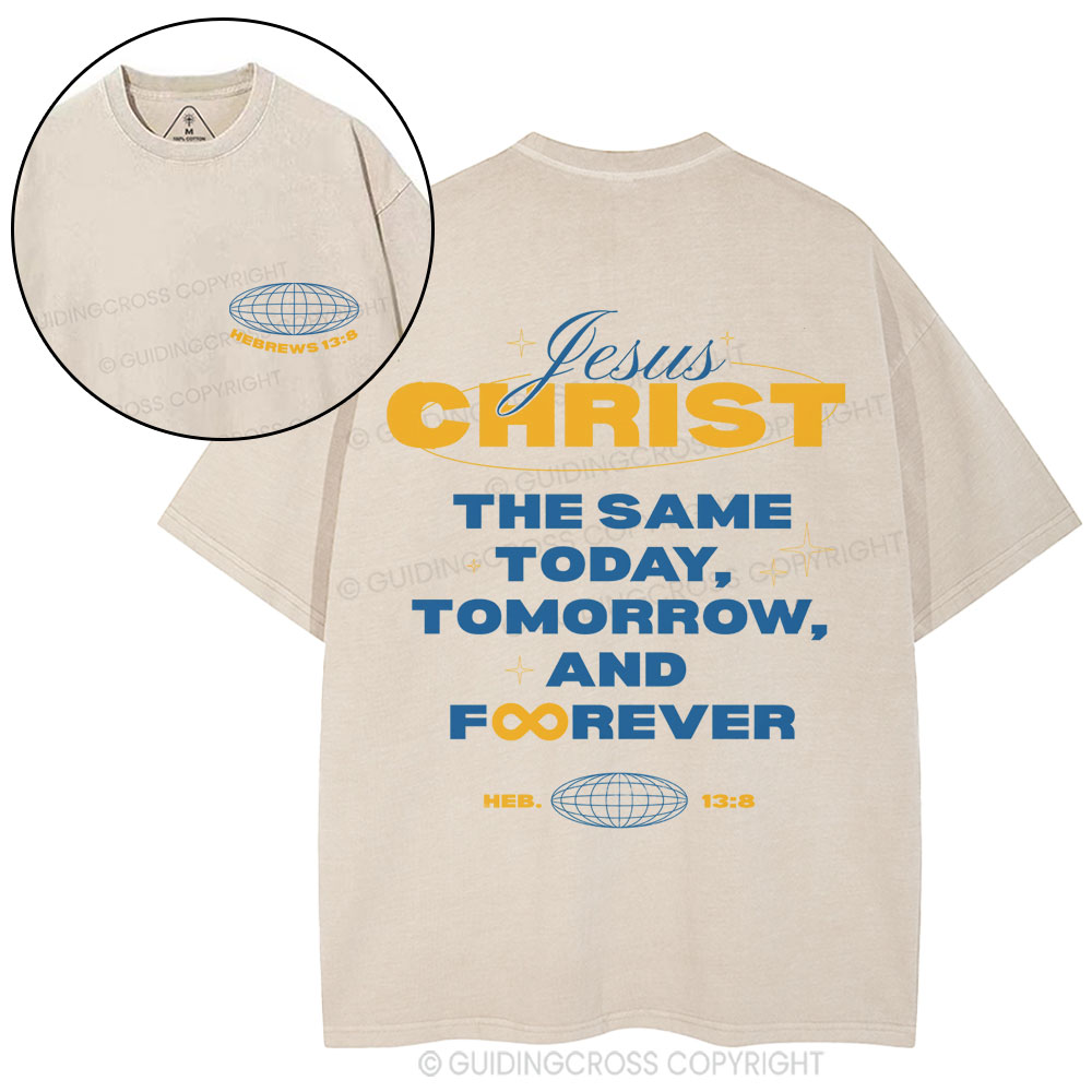 The Same Today Tomorrow And Forever Christian Washed T-Shirt