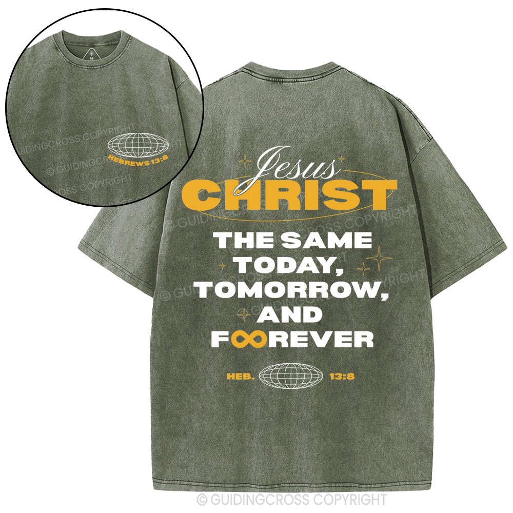The Same Today Tomorrow And Forever Christian Washed T-Shirt
