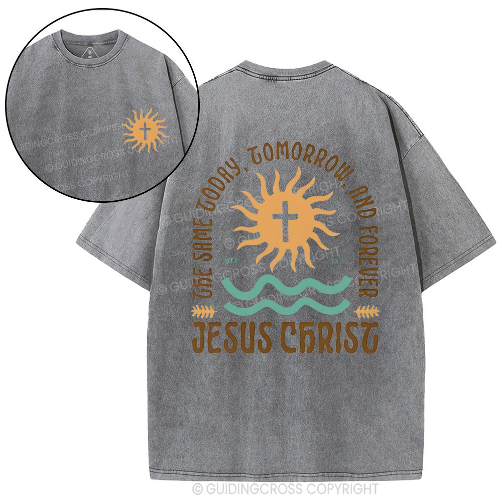 The Same Today Tomorrow And Forever  Christian Washed T-Shirt