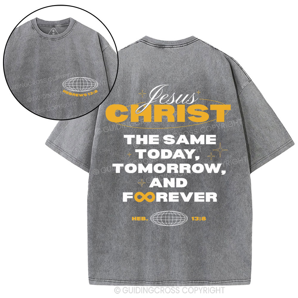 The Same Today Tomorrow And Forever Christian Washed T-Shirt