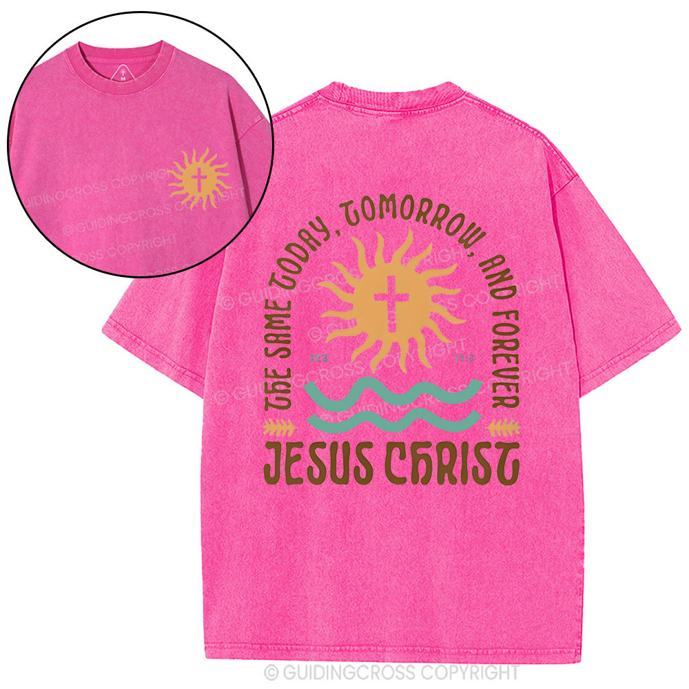 The Same Today Tomorrow And Forever  Christian Washed T-Shirt