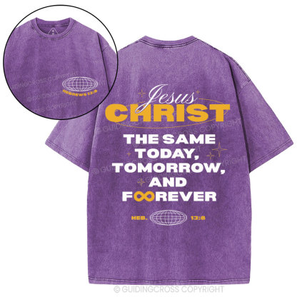 The Same Today Tomorrow And Forever Christian Washed T-Shirt