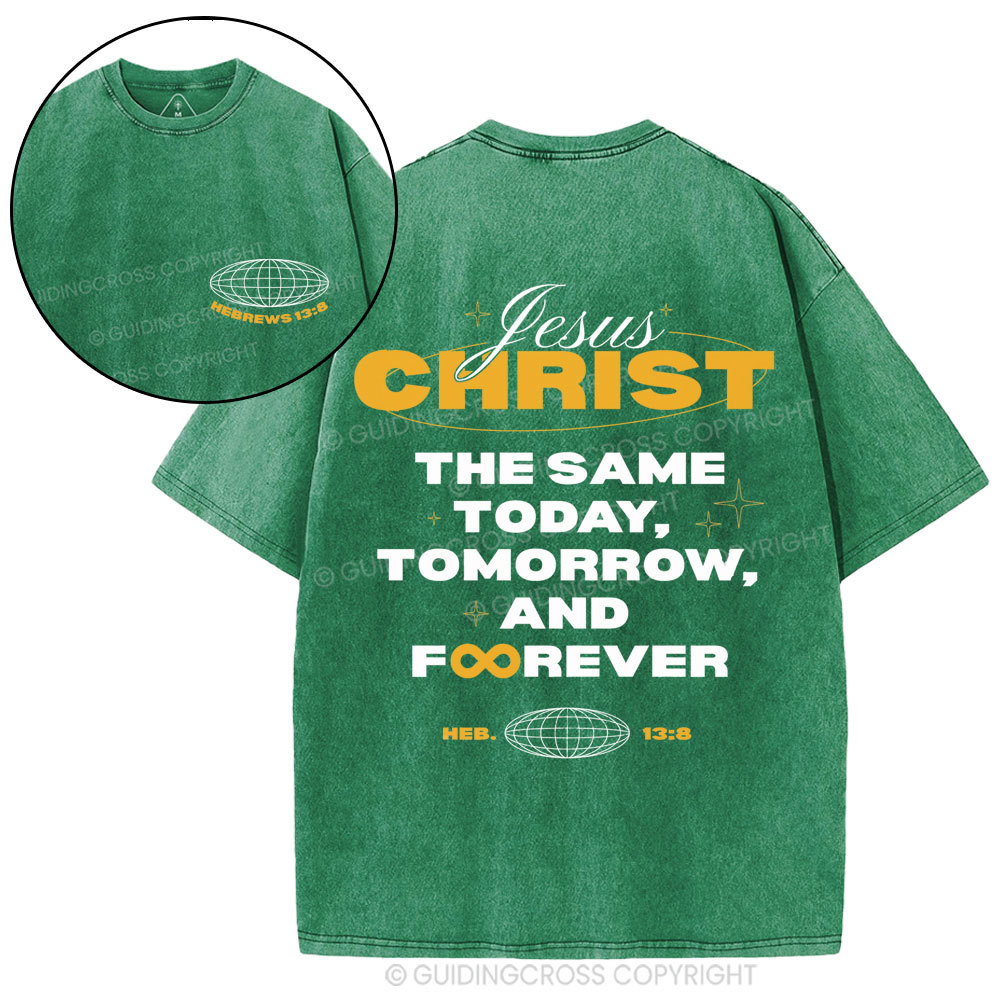 The Same Today Tomorrow And Forever Christian Washed T-Shirt
